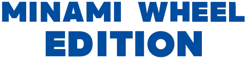 MINAMI WHEEL EDITION