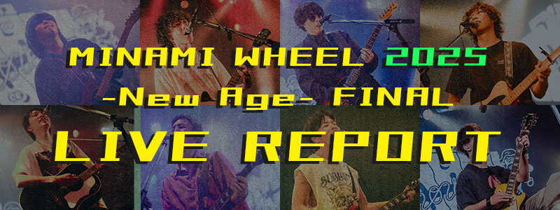 MINAMI WHEEL 2025 -New Age- FINAL LIVE REPORT